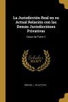 La Jurisdicción Real en su Actual Relación con las Demás Jurisdicciónes Privativas